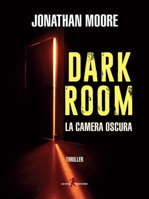 Dark Room La camera oscura【電子書籍】[ Jonathan Moore ]
