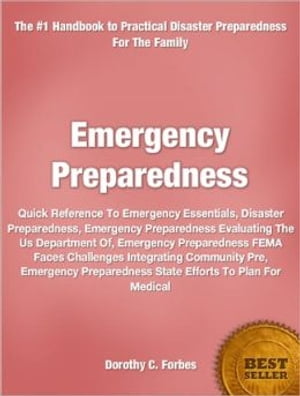 Emergency Preparedness Quick Reference To Emergency Essentials, Disaster Preparedness, Emergency Preparedness Evaluating The Us Department Of, Emergency Preparedness FEMA Faces Challenges Integrating Community Pre, Emergency Preparedness【電子書籍】