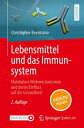 Lebensmittel und das Immunsystem Molekulare Wirkmechanismen und deren Einfluss auf die Gesundheit