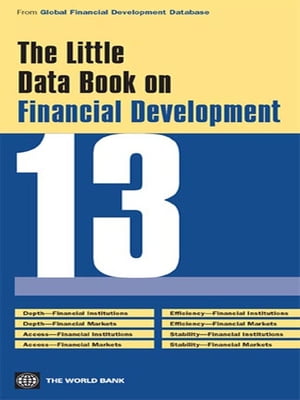 Little Data Book on Financial Development 2013Żҽҡ[ World Bank ]