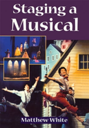 Staging A Musical【電子書籍】 Matthew White