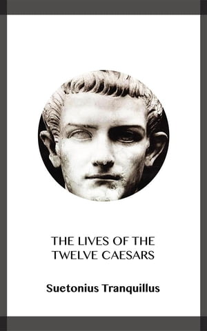 ŷKoboŻҽҥȥ㤨The Lives of the Twelve CaesarsŻҽҡ[ Suetonius Tranquillus ]פβǤʤ146ߤˤʤޤ