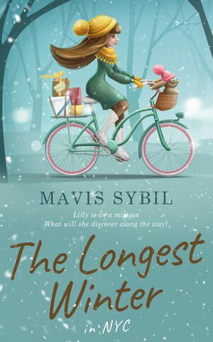The Longest Winter in NYC Lilly is on a Mission - What Will She Discover Along the Way?【電子書籍】[ Mavis Sybil ]