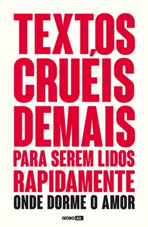 Textos cruéis demais para serem lidos rapidamente Onde dorme o amor