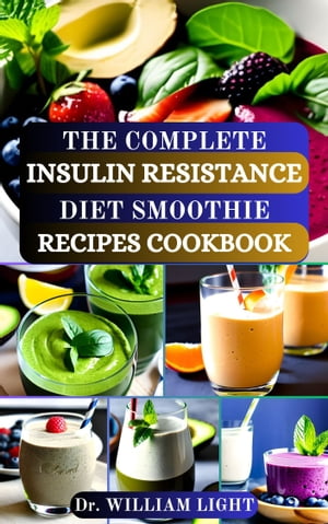 THE COMPLETE INSULIN RESISTANCE DIET SMOOTHIE RECIPES COOKBOOK