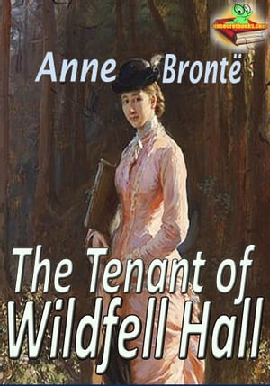 The Tenant of Wildfell Hall: Classic Novel