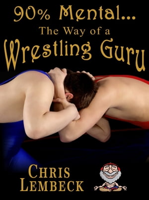 90% Mental: The Way of a Wrestling Guru