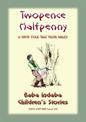 TWO PENCE and HALFPENNY - A Gypsy Children's Story from Wales Baba Indaba Children's Stories - Issue 139Żҽҡ[ Anon E Mouse ]