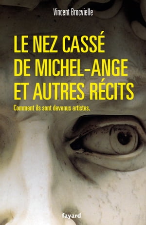 Le nez cass? de Michel-Ange et autres r?cits【電子書籍】[ Vincent Brocvielle ]