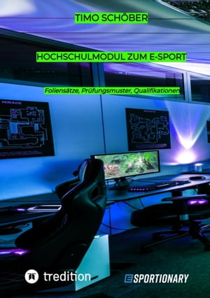 Hochschulmodul zum E-Sport Foliens?tze, Pr?fungsmuster, Qualifikationen【電子書籍】[ Timo Sch?ber ]