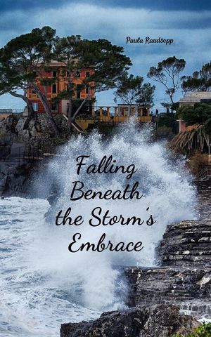 Falling Beneath the Storm's Embrace【電子書籍】[ Paula Raudsepp ]