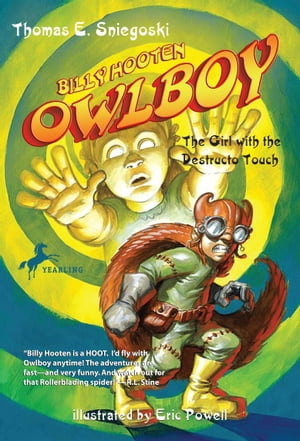 Owlboy: The Girl with the Destructo Touch【電子書籍】[ Tom Sniegoski ]