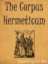 Corpus Hermeticum【電子書籍】 G.R.S. Mead