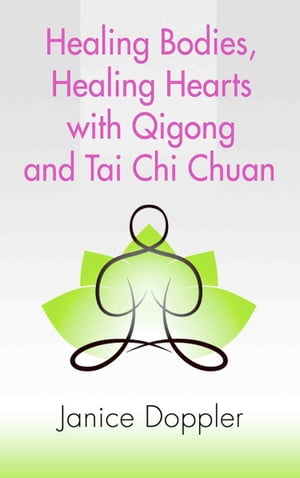 Healing Bodies, Healing Hearts with Qigong and Tai Chi Chuan