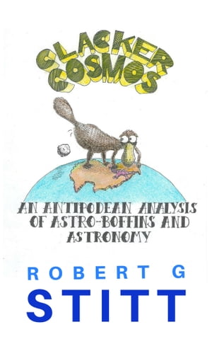 Clacker Cosmos: An Antipodean Analysis of Astro-boffins and Astronomy