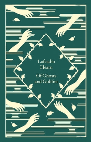 Of Ghosts and Goblins【電子書籍】 Lafcadio Hearn