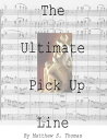 ŷKoboŻҽҥȥ㤨The Ultimate Pick-Up LineŻҽҡ[ Matthew Thomas ]פβǤʤ111ߤˤʤޤ