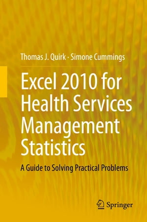 Excel 2010 for Health Services Management Statistics A Guide to Solving Practical ProblemsŻҽҡ[ Thomas J. Quirk ]