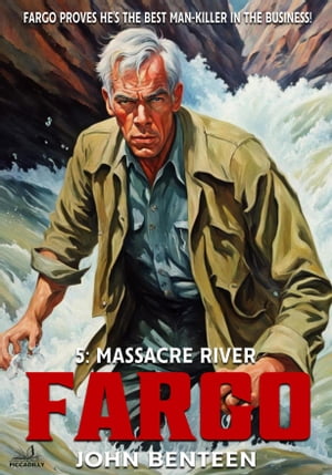 Fargo 05: Massacre River A Neal Fargo Adventure, #5【電子書籍】[ John Benteen ]