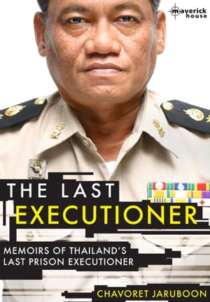 The Last Executioner Memoirs of Thailand's last prison executioner【電子書籍】[ Chavoret Jaruboon ]