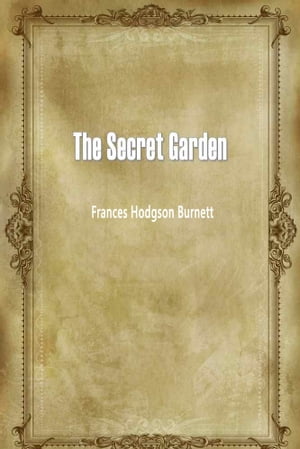 The Secret Garden【電子書籍】[ Frances Hodgson Burnett ]