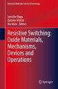 Resistive Switching: Oxide Materials, Mechanisms, Devices and Operations【電子書籍】