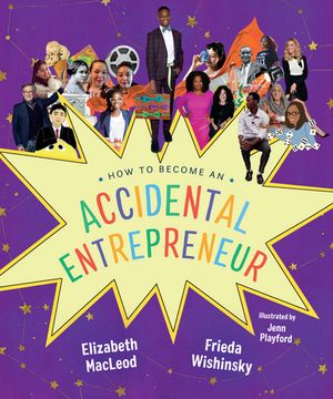 How to Become an Accidental Entrepreneur【電子書籍】[ Elizabeth MacLeod ]