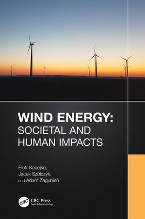 Wind Energy: Societal and Human Impacts【電子書籍】[ Piotr Kacejko ]