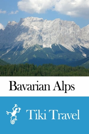 Bavarian Alps (Germany) Travel Guide - Tiki Travel