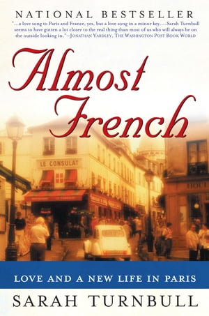 Almost French Love and a New Life in Paris【電子書籍】[ Sarah Turnbull ]