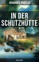 In der Schutzh?tte (Novellenkranz) : Wanderzauber, Heimkehr, Hochgefreit, Im Sonnenschein, Die Geschichte der Malersleute, Der B?tzler, Im ewigen Eise...