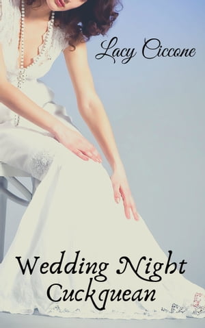 Wedding Night CuckqueanŻҽҡ[ Lacy Ciccone ]