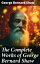 The Complete Works of George Bernard Shaw Plays, Novels, Articles, Lectures, Letters and EssaysŻҽҡ[ George Bernard Shaw ]