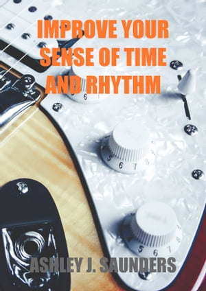 Improve Your Sense of Time and Rhythm