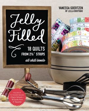 Jelly Filledー18 Quilts from 2 1/2'' Strips