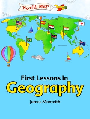 First Lessons In Geography【電子書籍】[ Ja