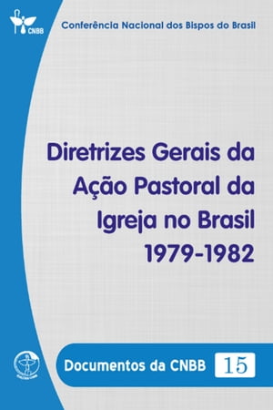 Diretrizes Gerais da A??o Pastoral da Igreja no Brasil 1979-1982 - Documentos da CNBB 15 - DigitalŻҽҡ[ Confer?ncia Nacional dos Bispos do Brasil ]