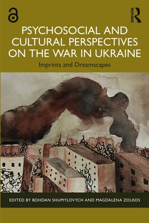 Psychosocial and Cultural Perspectives on the War in Ukraine Imprints and DreamscapesŻҽҡ