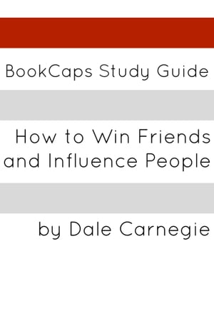Study Guide: How to Win Friends and Influence People【電子書籍】[ BookCaps ]
