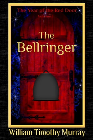 The Bellringer Volume 1 of The Year of the Red Door【電子書籍】[ William Timothy Murray ]