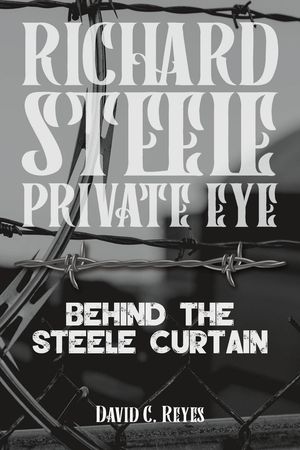ŷKoboŻҽҥȥ㤨Richard Steele Private Eye: Behind the Steele CurtainŻҽҡ[ David C. Reyes ]פβǤʤ450ߤˤʤޤ