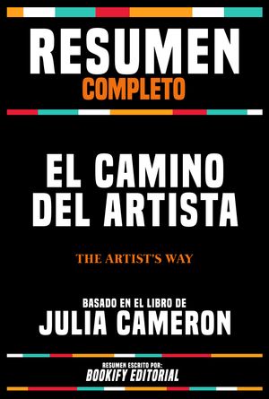 ŷKoboŻҽҥȥ㤨Resumen Completo - El Camino Del Artista (The Artist's Way - Basado En El Libro De Julia CameronŻҽҡ[ Bookify Editorial ]פβǤʤ700ߤˤʤޤ
