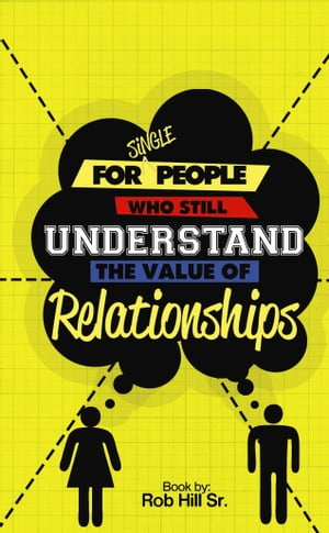 For Single People Who Still Understand The Value of Relationships