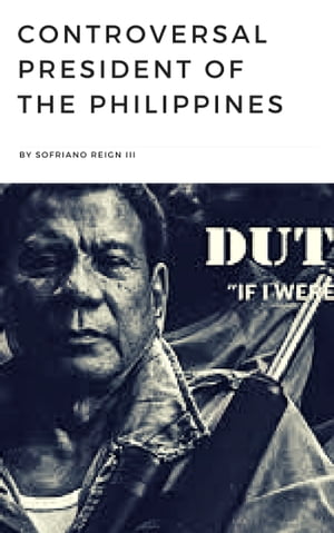 CONTROVERSAL PRESIDENT OF THE PHILIPPINES