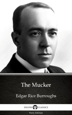 The Mucker by Edgar Rice Burroughs - Delphi Classics (Illustrated)Żҽҡ[ Edgar Rice Burroughs ]
