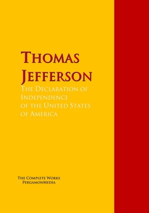 The Declaration of Independence of the United States of America【電子書籍】[ Thomas Jefferson ]