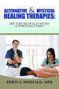 Alternative & Mystical Healing Therapies Are The