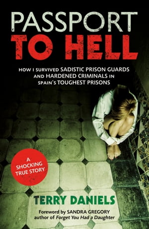 Passport to Hell How I Survived Sadistic Prison 