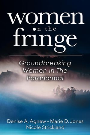 Women On The Fringe: Groundbreaking Women In The ParanormalŻҽҡ[ Denise A. Agnew ]
