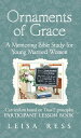 Ornaments of Grace A Mentoring Bible Study for Young Married Women【電子書籍】 Leisa Ress
